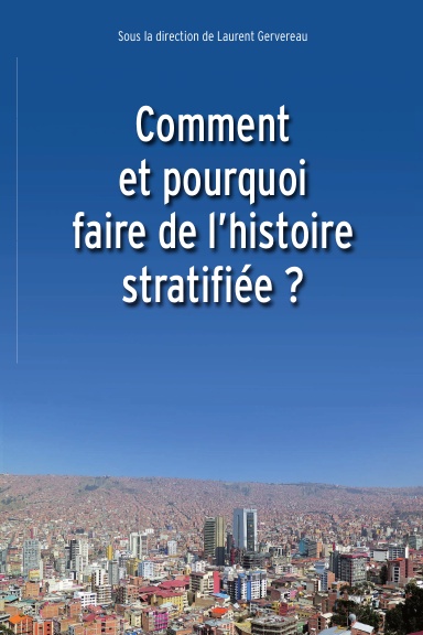 Comment et pourquoi faire de l'histoire stratifiée ?